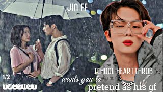 JIN FF  School Heartthrob wants you to pretend as his gf [upl. by Lonny957]