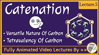 What is Catenation  Versatile nature of Carbon  Tetravalency  Lecture 5 Carbon and its compounds [upl. by Adlog493]