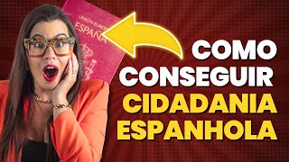 🇪🇸 Como Conseguir a CIDADANIA Espanhola  Espanha Fácil [upl. by Elletse343]