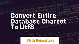 Convert entire database charset to utf8 [upl. by Harikahs]