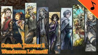 OST Octopath Traveler 2 Wonderous Leitmotif [upl. by Sonya]