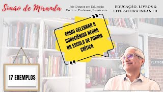 COMO CELEBRAR A CONSCIÊNCIA NEGRA NA ESCOLA DE FORMA CRÍTICA – 17 IDEIAS [upl. by Morris163]