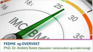 FEDME og OVERVEKT PhDDr Anders Svare Spesialist i indremedisin og endokrinologi [upl. by Suki341]