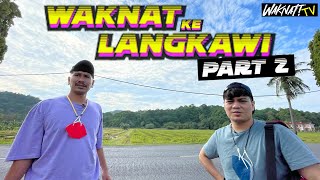 WAKNAT KE LANGKAWI PART 2 [upl. by Jb]