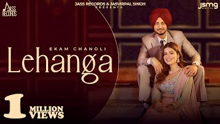 Lehanga Official Video Ekam Chanoli  Geet Goraaya  Satti Chhajla  Punjabi Songs 2023 [upl. by Boyce]