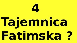 Czy istnieje 4 Tajemnica Fatimska [upl. by Emmery367]