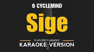 Sige  6Cyclemind HD Karaoke [upl. by Eiramrefinnej]