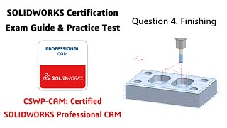 Question 4  CSWPCAM SOLIDWORKS Professional CAM Certification Exam Guide amp Practice Test [upl. by Setiram]