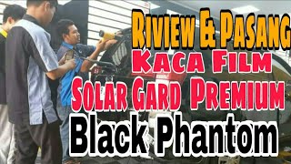 RIVIEW dan PASANG KACA FILM SOLAR GARD PREMIUM BLACK PHANTOM [upl. by Portwine596]