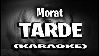 Morat  Tarde KARAOKE  INSTRUMENTAL [upl. by Inilahs]