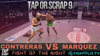 Tap or Scrap 9  Contreras vs Marquez  Fight of the night  MMA Banger [upl. by Nilhsa]