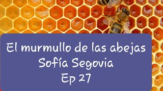 Audiolibro  El murmullo de las abejas  Sofia Segovia  Ep 27 [upl. by Timmy280]