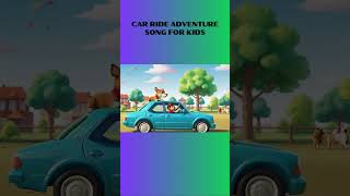 Car Ride Adventure Song for Kids shorts kidssongs happykidshub nurseryrhymes [upl. by Kalvn861]