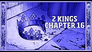 2 KINGS CHAPTER 16 [upl. by Adnomar]