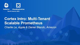 Cortex Intro MultiTenant Scalable Prometheus  Charlie Le Apple amp Daniel Blando Amazon [upl. by Pinto481]