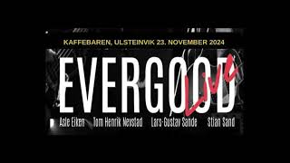 Evergood [upl. by Hnahc]