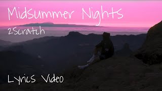 2Scratch  Midsummer Nights Lyrics Video [upl. by Zandra939]