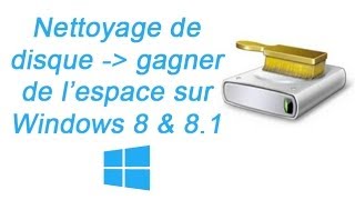 Nettoyage de disque  Gagner de lespace sur Windows 8 amp Windows 81 [upl. by Cy]