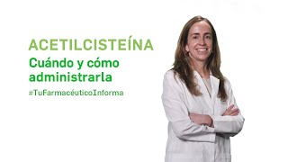 Acetilcisteína cuándo y cómo administrarla Tu Farmacéutico Informa [upl. by Abbie534]