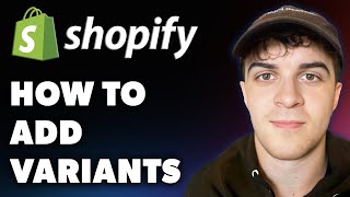 How to Add Variants on Shopify Full 2024 Guide [upl. by Carie]