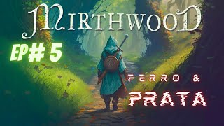 MIRTHWOOD EP 5 ONDE FARMAR FERRO E PRATA [upl. by Reece202]