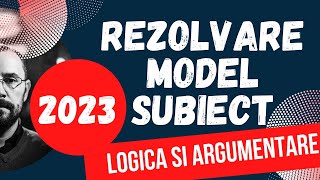 2023 Bac Logica si argumentare  Rezolvarea variantei model propusa de minister [upl. by Arte]