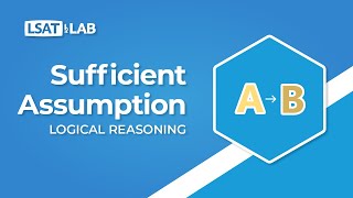 Sufficient Assumption  LSAT Logical Reasoning [upl. by Lilla]