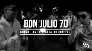 Don Julio 70  Brian Landa Ft Alta Autoridad EN VIVO [upl. by Canica]