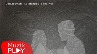 Dedublüman  Sakladığın Bir Şeyler Var Official Lyric Video [upl. by Thomasina503]