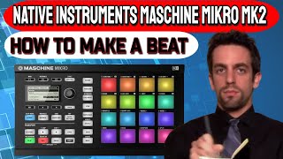 How to make a beat in Maschine Mikro MK2 tutorial [upl. by Lorraine483]