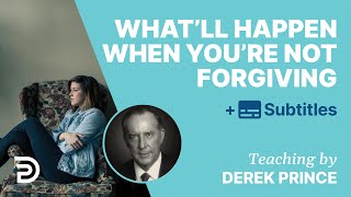 Whatll Happen When You’re Not Forgiving  Derek Prince [upl. by Allekim160]