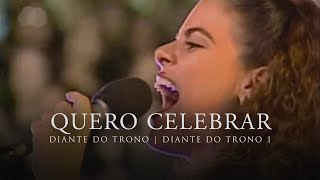 Quero Celebrar  DVD Diante do Trono 1  Diante do Trono [upl. by Annehsat]