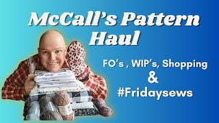 McCalls Pattern Haul Makes WIPs and a Shopping spree fridaysews [upl. by Giguere]