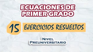 Ecuaciones de primer grado  15 Ejercicios resueltos  Nivel Preuniversitario [upl. by Thedrick]