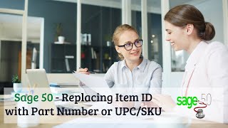 Sage 50 Replacing Item ID with Part Number or UPC SKU [upl. by Vey]