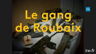 Le gang de Roubaix simples braqueurs ou terroristes islamistes   Franceinfo INA [upl. by Lelah215]