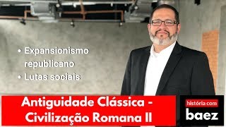 ROMA CLÁSSICA  Lutas sociais e expansionismo republicano [upl. by Derian402]