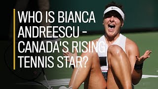 Who is Bianca Andreescu — Canadas rising tennis star [upl. by Eachelle]