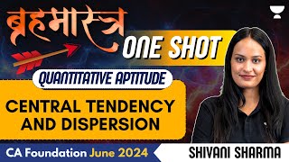 Central Tendency And Dispersion  One Shot  QA  CA Foundation June 2024  Shivani Sharma [upl. by Novanod930]