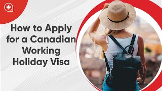 How to Apply for a Canadian Working Holiday Visa IEC 2022 [upl. by Phi268]