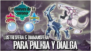 Conseguir LUSTRESFERA y DIAMANSFERA para DIALGA y PALKIA l Las Nieves de la Corona l Pokémon SWSH [upl. by Eillit84]