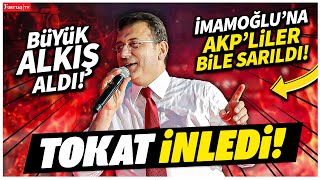 Ekrem İmamoğlu Tokatta Sokağa İndi Halk Coşku İle Karşıladı Büyük Sevgi Seli [upl. by Helban]