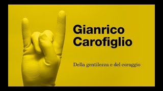 GIANRICO CAROFIGLIO  Della gentilezza e del coraggio [upl. by Enyalb873]