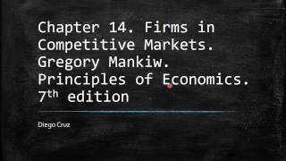 Chapter 14 Firms in Competitive Markets Gregory Mankiw Principles of Economics [upl. by Ahsienyt101]