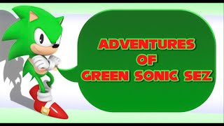 Adventures Of Green Sonic Sez  Episode 57 [upl. by Abbey]