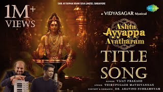 Ashta Ayyappa Avatharam  Title Song  அஷ்ட ஐயப்ப அவதாரம்  Vidyasagar  Vijay Prakash [upl. by Perreault544]