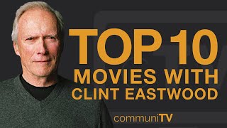 Top 10 Clint Eastwood Movies [upl. by Dranyar]