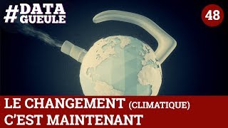 Le changement climatique cest maintenant  DATAGUEULE 48 [upl. by Dragoon280]