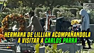 HERMANA DE LILLIAN GRIEGO ACOMPAÑÁNDOLA VISITANDO A CARLOS PARRA [upl. by Tomasine378]