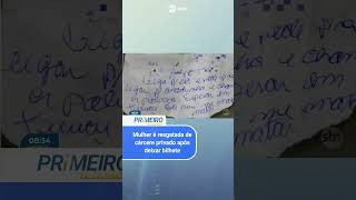 Mulher é resgatada de cárcere privado após deixar bilhete de socorro [upl. by Walt]